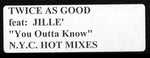 Twice As Good Feat: Jille' : You Outta Know (N.Y.C. Hot Mixes) (12", W/Lbl, Sta)