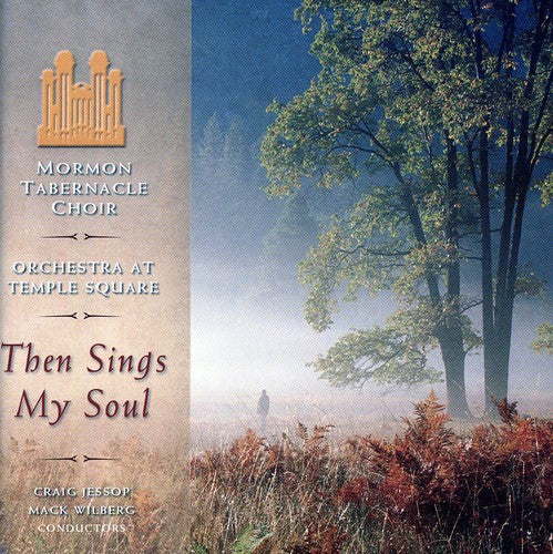 Mormon Tabernacle Choir - Then Sings My Soul (CD)