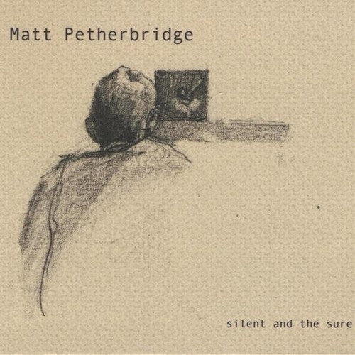 the album cover for Matt Petherbridge - Silent & the Sure
