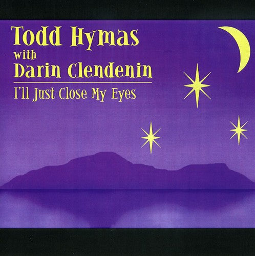 the album cover for Hymas/Clendenin - I'll Just Close My Eyes