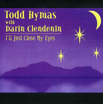 the album cover for Hymas/Clendenin - I'll Just Close My Eyes