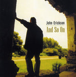 the album cover for John Erickson - And So on