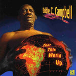 the album cover for Eddie C. Campbell - Tear This World Up