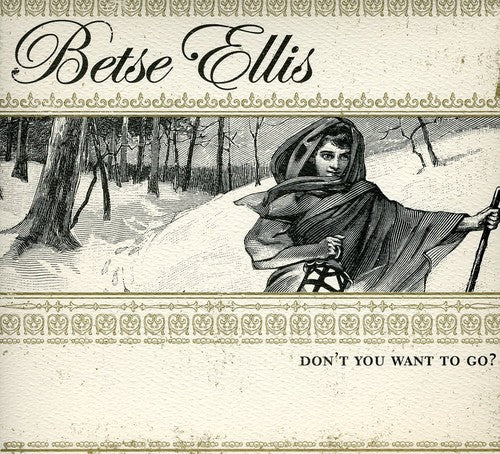 the album cover for Betse Ellis - Don't You Want to Go