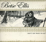 the album cover for Betse Ellis - Don't You Want to Go