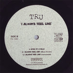 Tru : I Always Feel Like (12")