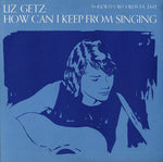 the album cover for Liz Getz - How Can I Keep from Singing