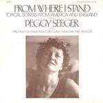 the album cover for Peggy Seeger - From Where I Stand: Topical Songs from America
