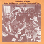 the album cover for Los Polkeros De Ben Tavera King - Border Bash: Tex-Mex Dance Music, Vol. 2