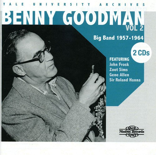 the album cover for Benny Goodman - Yale University Archives, Vol. 2: 1957-1964
