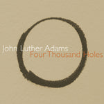 the album cover for John Luther Adams - Four Thousand Holes