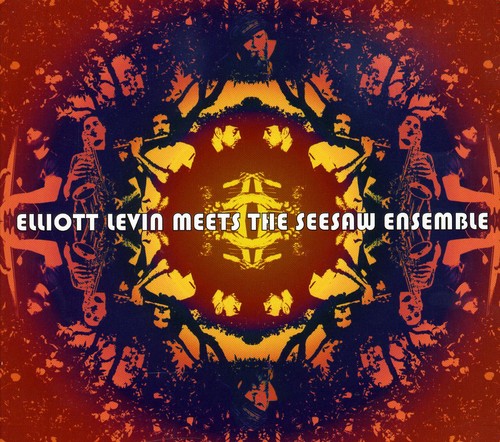 the album cover for Elliott Levin Meets the Seesaw Ensemble - Elliot Levine Meets the Seesaw Ensemble