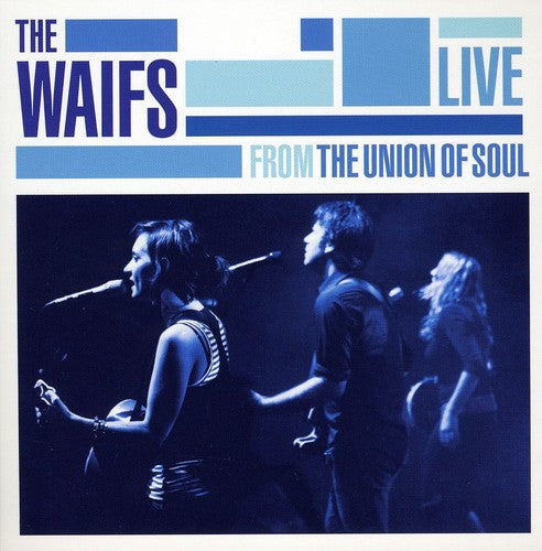 the album cover for The Waifs - Live from Union of Soul