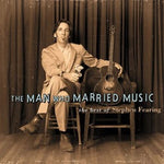the album cover for Stephen Fearing - The Man Who Married Music: The Best Of Stephen Fearing