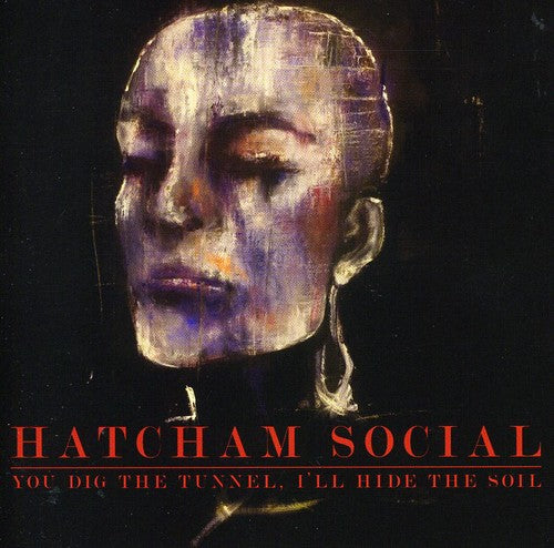 the album cover for Hatcham Social - You Dig the Tunnel I'll Hide the Soil