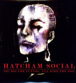 the album cover for Hatcham Social - You Dig the Tunnel I'll Hide the Soil