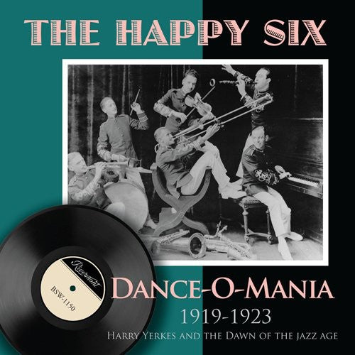 the album cover for The Happy Six - Dance-O-Mania: 1919-1923 Harry Yerkes and The Dawn Of The Jazz Age