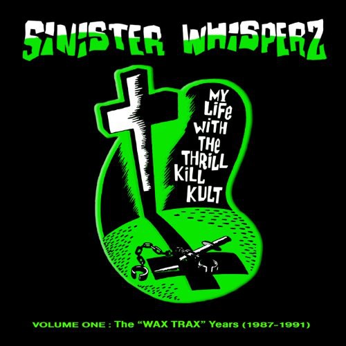 Mi vida con la secta Thrill Kill - Sinister Whisperz, Vol. 1 Wax Trax Years (CD)