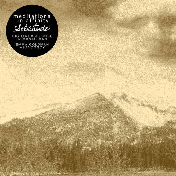 BIGHAND//BIGKNIFE / Almanac Man / Emma Goldman (3) / Abandoncy : Meditations In Affinity: Solicitude (7")
