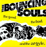 The Bouncing Souls - Good the Bad & the Argyle (Vinyl)