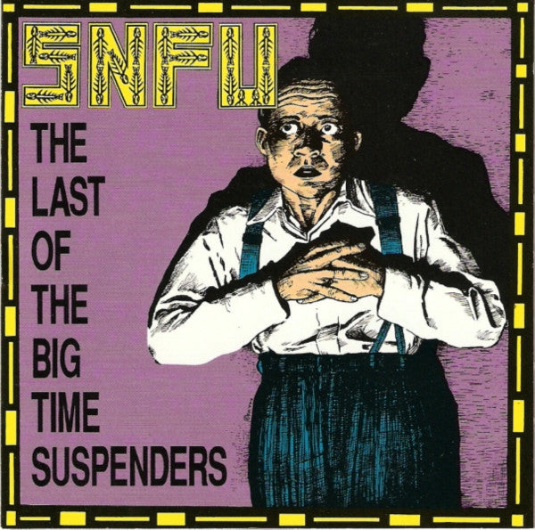 SNFU : The Last Of The Big Time Suspenders (LP, Ltd, Num, Pur)