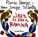 the album cover for Pierre DÃ¸rge - Jazz in Like a Banana
