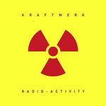 the album cover for Kraftwerk - Radio-Activity (Remastered)