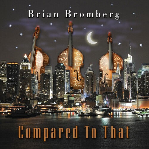 ブライアン・ブロムバーグ - Compared to That (CD)
