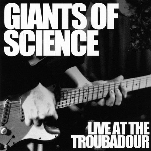the album cover for Giants Of Science - Live at the Troubadour