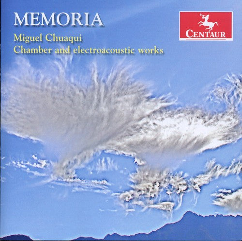 the album cover for Miguel Chuaqui - Memoria: Chamber & Electroacoustic Works