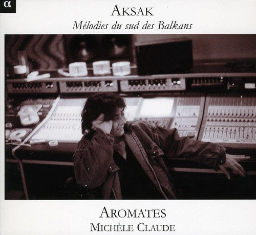 the album cover for Aromates - Aksak: Melodies From The Southern Balkans [Digipak]