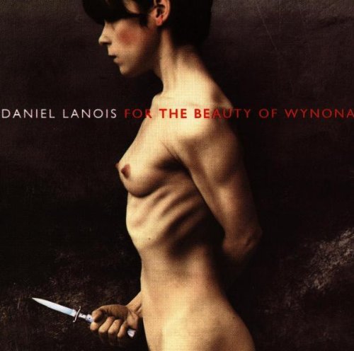 Daniel Lanois - Por la belleza de Wynona (CD)