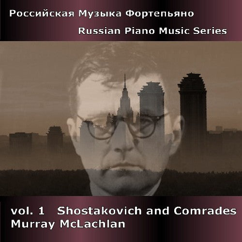 the album cover for MURRAY MCLACHLAN - Shostakovich & Comrades 1