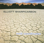 the album cover for Elliott Sharp - Void Coordinates [Import]