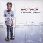 the album cover for Mark Stepakoff - Some Assembly Required