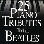 Piano Tribute - 25 Piano Tributes to the Beatles (CD)