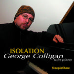 the album cover for George Colligan - Isolation-Solo Piano [Import]