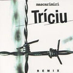 the album cover for Mascarimiri - Triciu Remix [Import]
