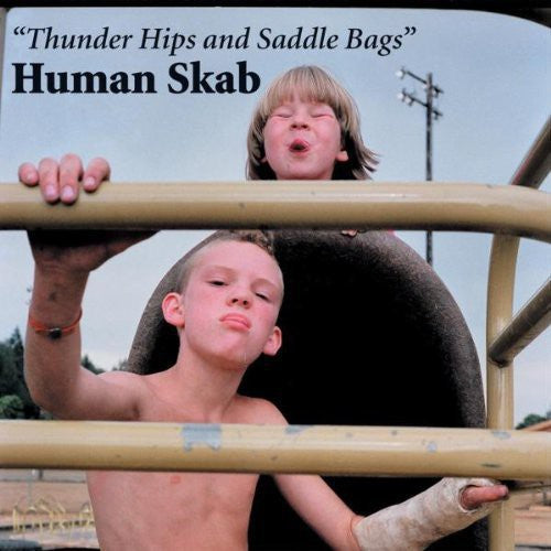 Human Skab - Thunder Hips and Saddle Bags (Vinyl)