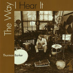 the album cover for Thurman Barker - Way I Hear It