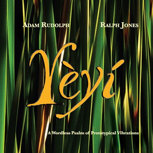 the album cover for Adam Rudolph & Ralph Jones - Yeyi