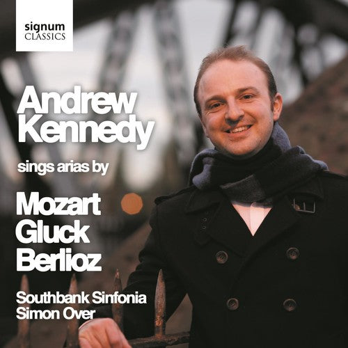 the album cover for Andrew Kennedy - Sings Arias By Mozart Berlioz & Gluck