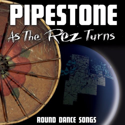 パイプストーン - As The Rez Turns: Round Dance Songs (CD)