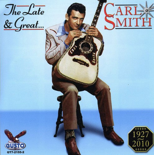 the album cover for Carl Smith - Late & Great Carl Smith