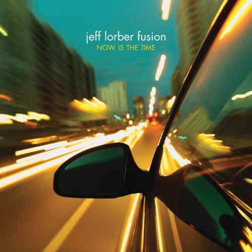 Jeff Lorber - Now Is the Time (CD)