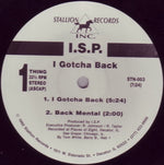 I.S.P. (2) : I Gotcha Back (12")