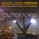 the album cover for Michael Jaeger Kerouac - Meets Greg Osby & Philipp Schaufelberger [Import]