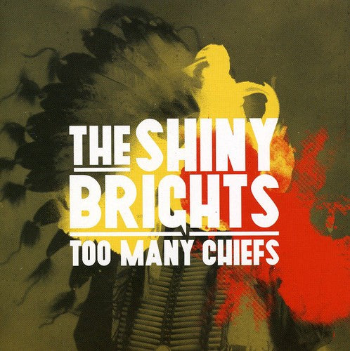 the album cover for Shiny Brights - Too Many Chiefs [Import]