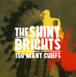 the album cover for Shiny Brights - Too Many Chiefs [Import]