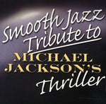 Smooth Jazz Tribute - Smooth Jazz tribute to Michael Jackson (CD)
